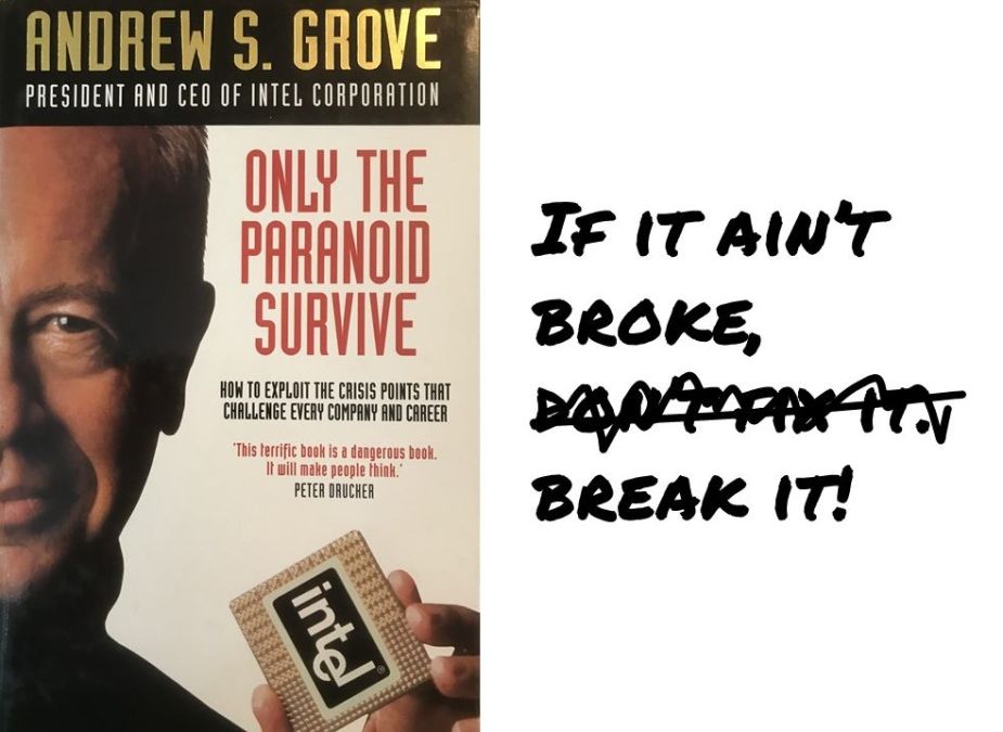 Cover of Andy Grove book - Only the Paranoid Survive - with "If it ain't broke, break it" written next to it.